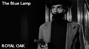 Royal Oak – The Blue Lamp (1950)