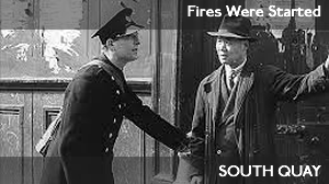 South Quay –  Fires Were Started (1943)