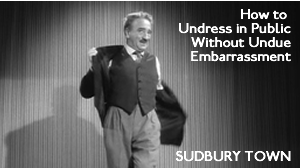 Sudbury Town –  How to Undress in Public Without Undue Embarrassment (1965)