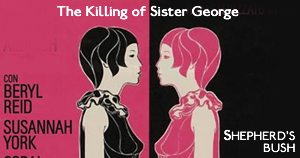 Shepherd’s Bush – The Killing of Sister George (1964)