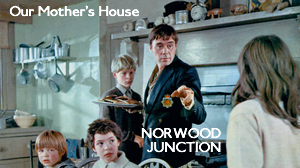 Norwood Junction – Our Mother’s House (1967)